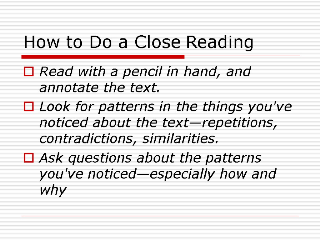 How to Do a Close Reading Read with a pencil in hand, and annotate